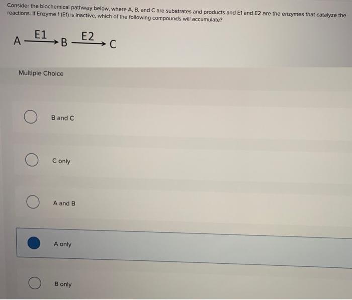 Consider the biochemical pathway a e1 b e2 c